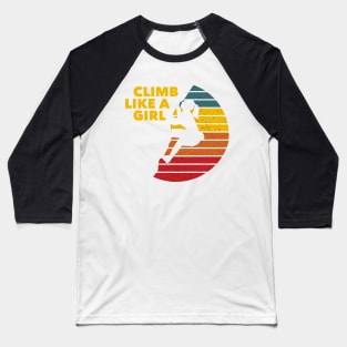 Climb Like a Girl Rock Climbing Bouldering Colorful Baseball T-Shirt